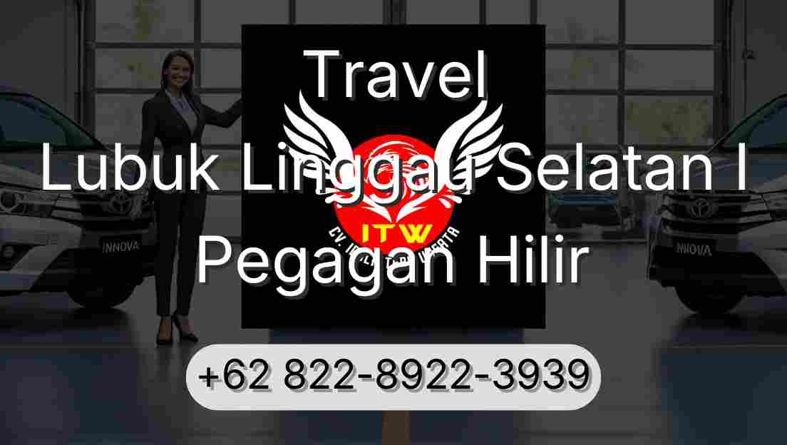 Travel Lubuk Linggau Selatan I Pegagan Hilir