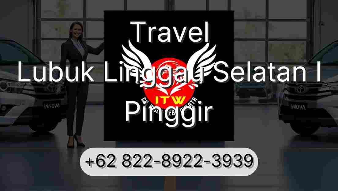 Travel Lubuk Linggau Selatan I Pinggir
