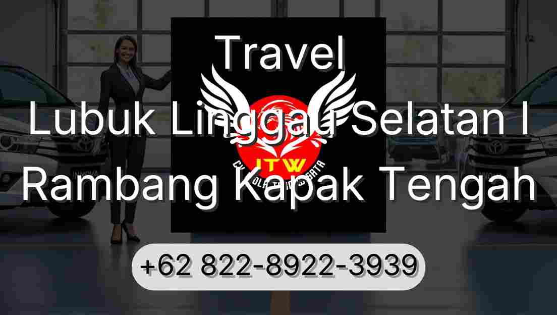 Travel Lubuk Linggau Selatan I Rambang Kapak Tengah