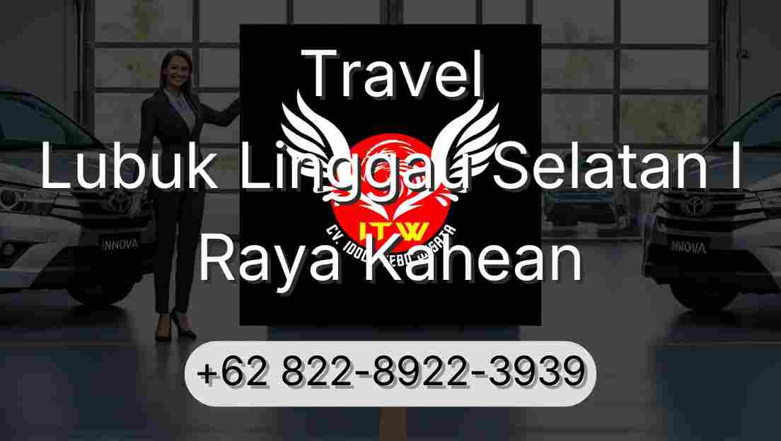 Travel Lubuk Linggau Selatan I Raya Kahean