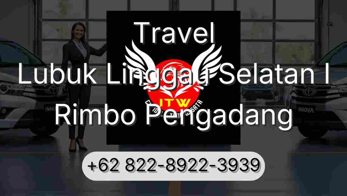 Travel Lubuk Linggau Selatan I Rimbo Pengadang