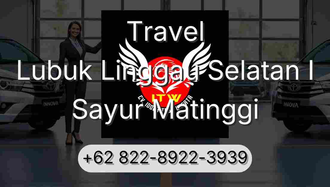 Travel Lubuk Linggau Selatan I Sayur Matinggi