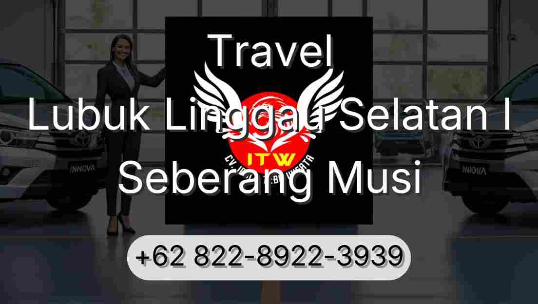 Travel Lubuk Linggau Selatan I Seberang Musi