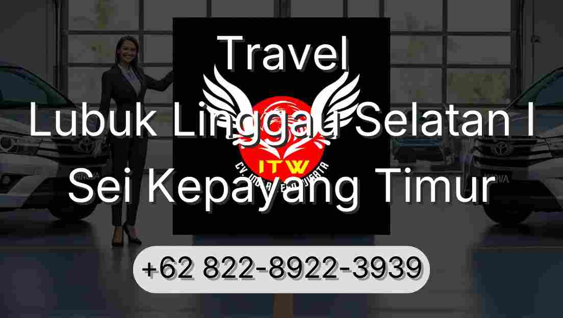Travel Lubuk Linggau Selatan I Sei Kepayang Timur