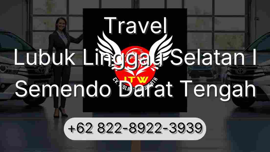 Travel Lubuk Linggau Selatan I Semendo Darat Tengah