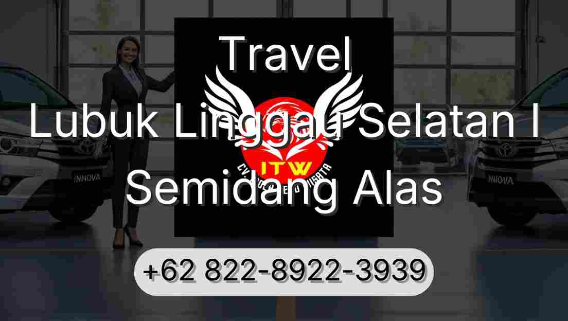 Travel Lubuk Linggau Selatan I Semidang Alas