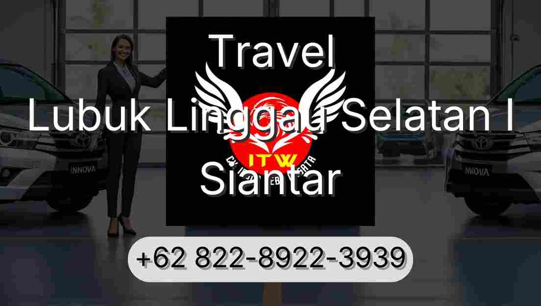 Travel Lubuk Linggau Selatan I Siantar