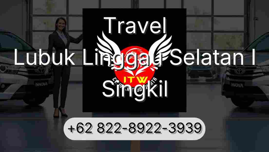 Travel Lubuk Linggau Selatan I Singkil