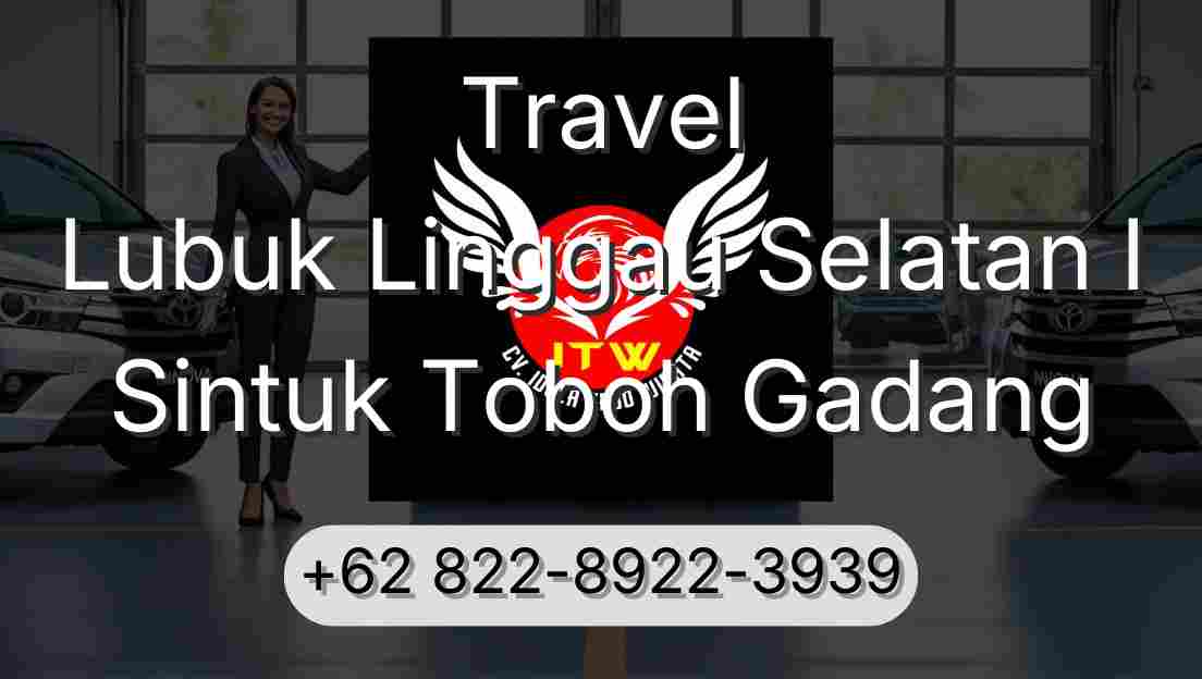 Travel Lubuk Linggau Selatan I Sintuk Toboh Gadang