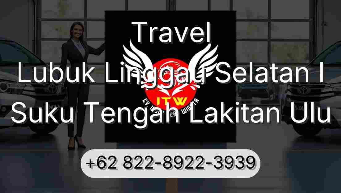 Travel Lubuk Linggau Selatan I Suku Tengah Lakitan Ulu