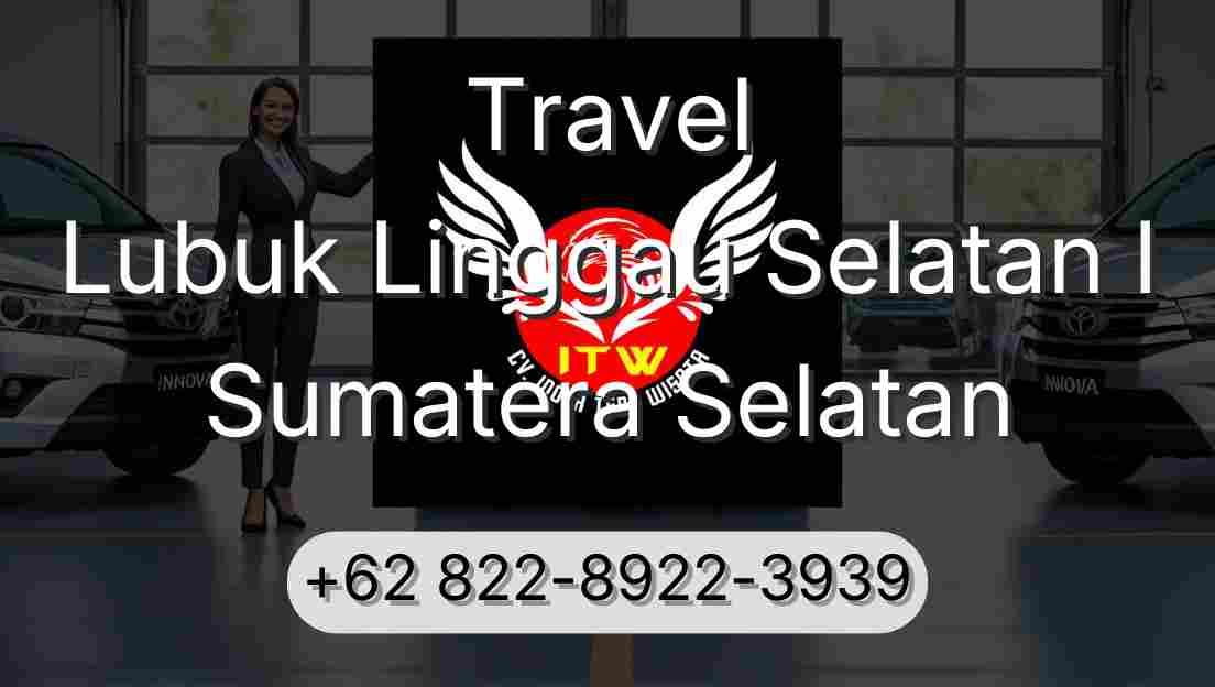 Travel Lubuk Linggau Selatan I Sumatera Selatan