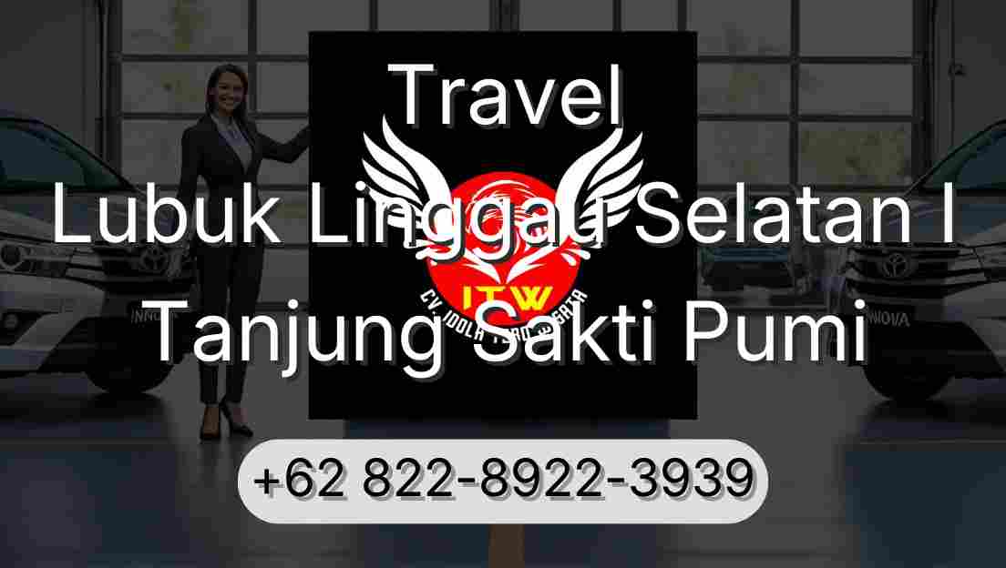Travel Lubuk Linggau Selatan I Tanjung Sakti Pumi