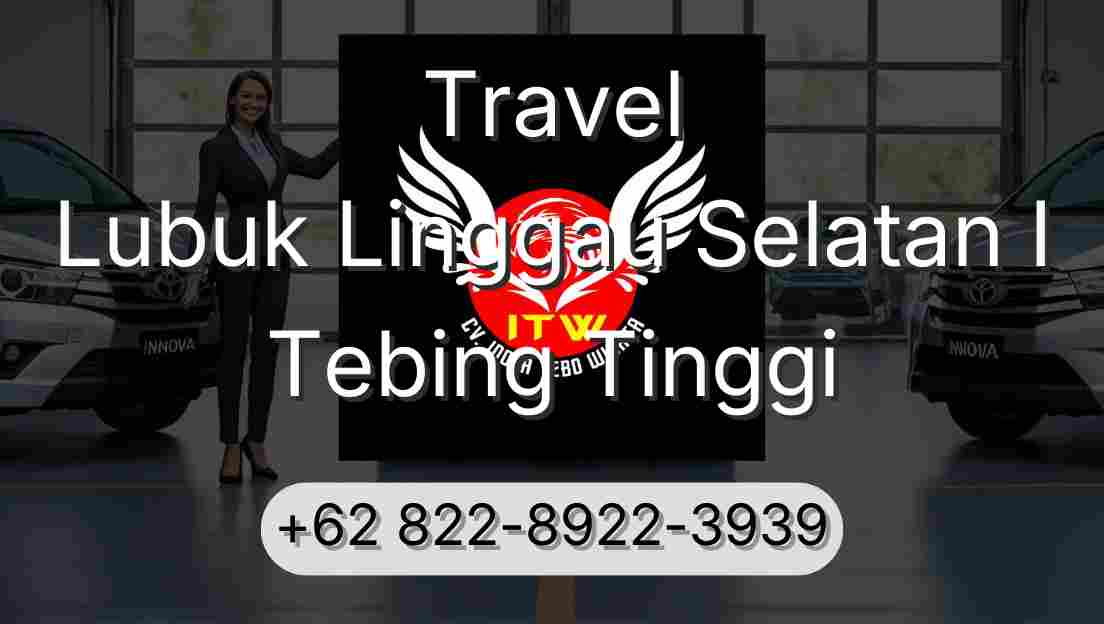Travel Lubuk Linggau Selatan I Tebing Tinggi