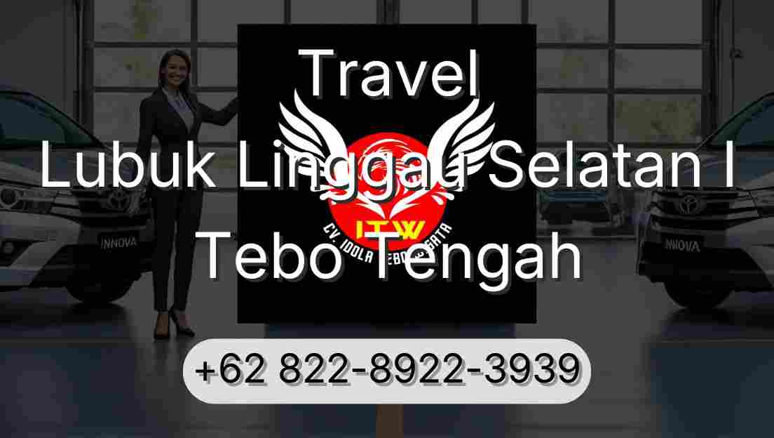 Travel Lubuk Linggau Selatan I Tebo Tengah