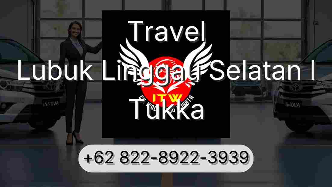 Travel Lubuk Linggau Selatan I Tukka