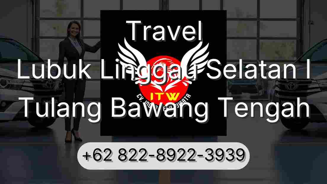 Travel Lubuk Linggau Selatan I Tulang Bawang Tengah