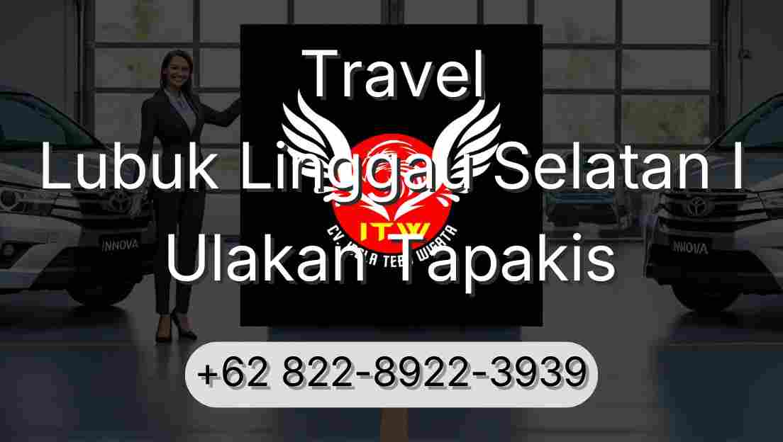 Travel Lubuk Linggau Selatan I Ulakan Tapakis