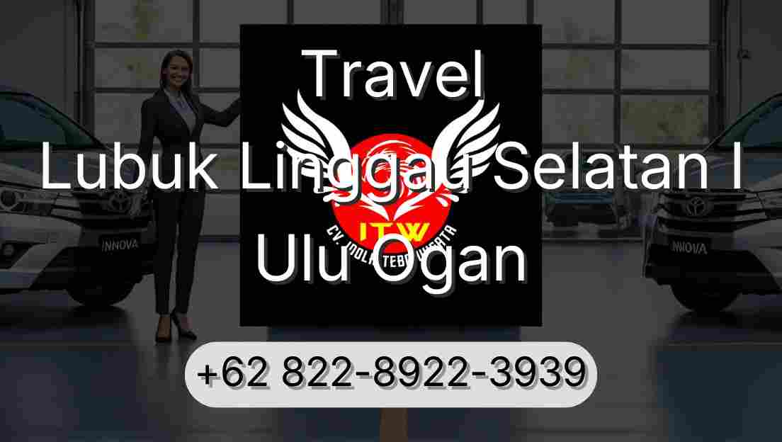 Travel Lubuk Linggau Selatan I Ulu Ogan