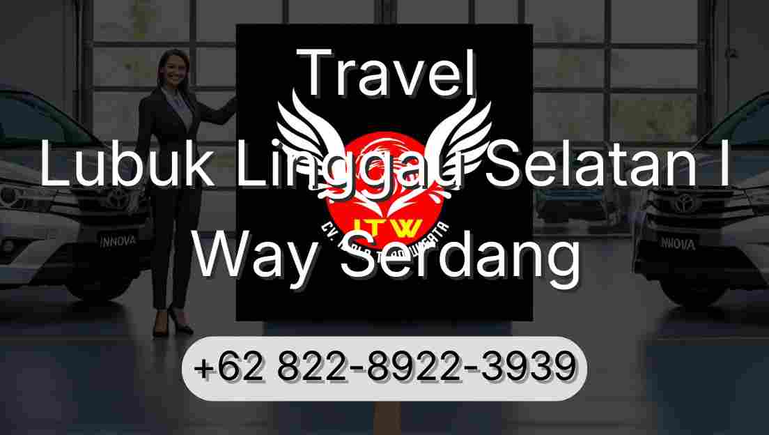 Travel Lubuk Linggau Selatan I Way Serdang