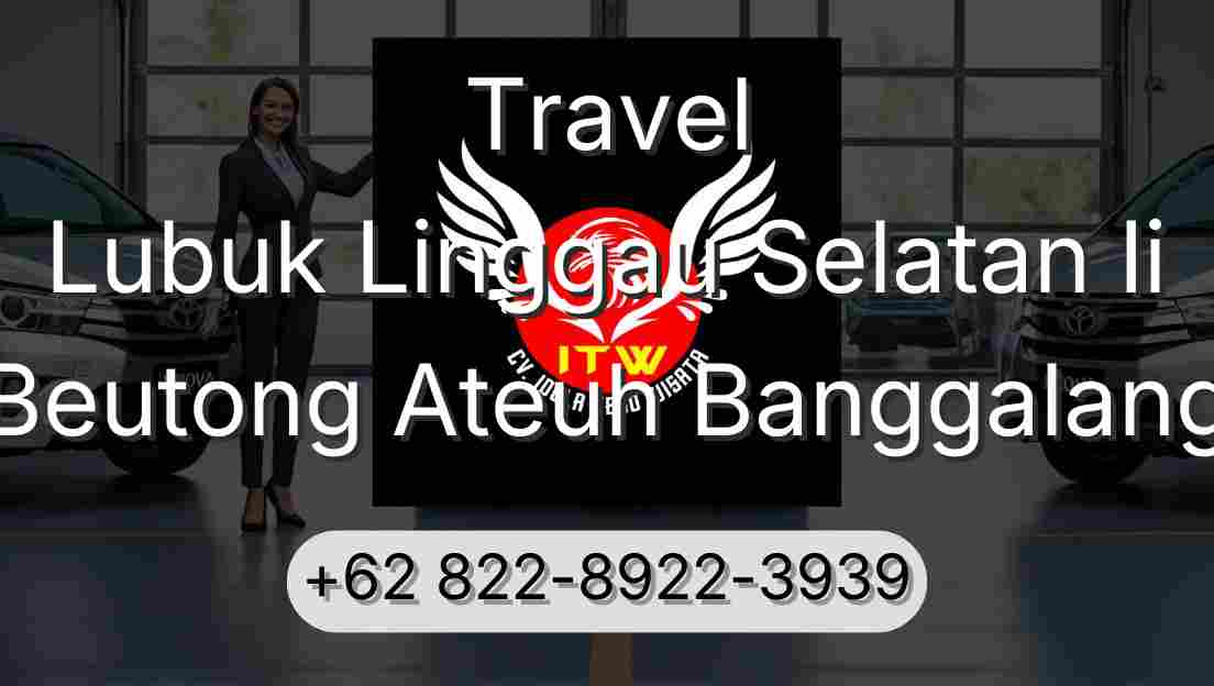 Travel Lubuk Linggau Selatan Ii Beutong Ateuh Banggalang