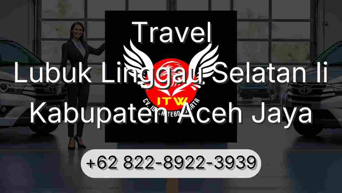 Travel Lubuk Linggau Selatan Ii Kabupaten Aceh Jaya