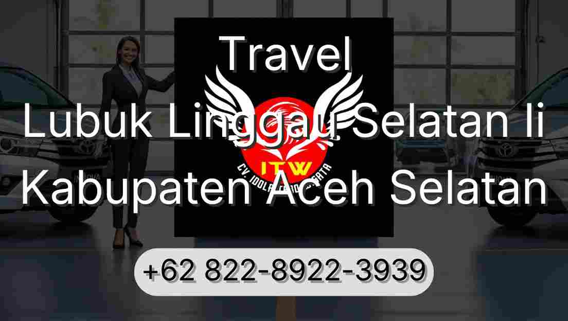 Travel Lubuk Linggau Selatan Ii Kabupaten Aceh Selatan