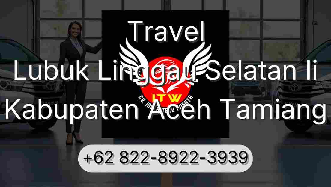 Travel Lubuk Linggau Selatan Ii Kabupaten Aceh Tamiang