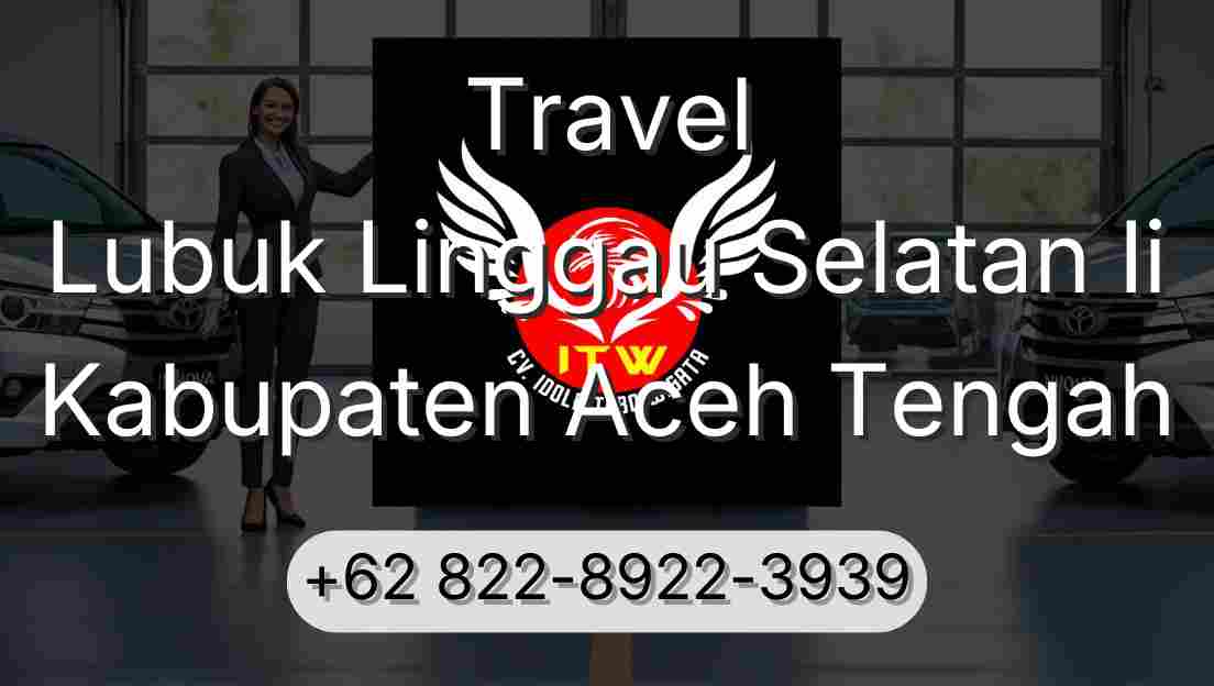 Travel Lubuk Linggau Selatan Ii Kabupaten Aceh Tengah