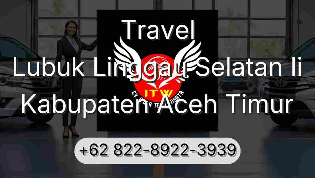 Travel Lubuk Linggau Selatan Ii Kabupaten Aceh Timur