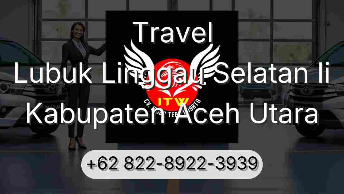 Travel Lubuk Linggau Selatan Ii Kabupaten Aceh Utara