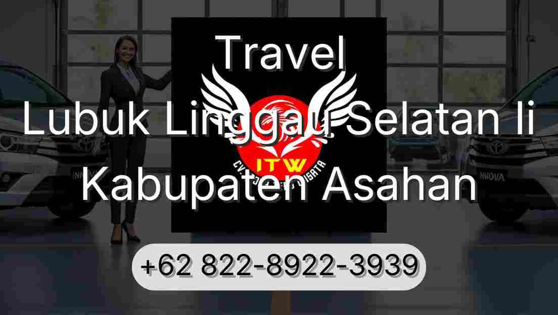 Travel Lubuk Linggau Selatan Ii Kabupaten Asahan
