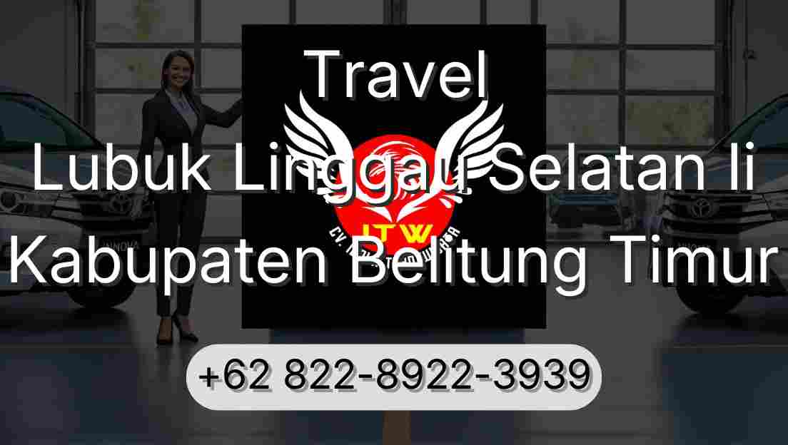 Travel Lubuk Linggau Selatan Ii Kabupaten Belitung Timur