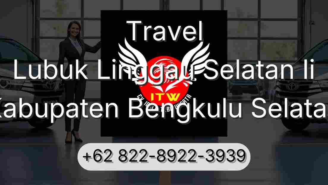 Travel Lubuk Linggau Selatan Ii Kabupaten Bengkulu Selatan