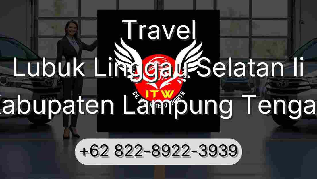Travel Lubuk Linggau Selatan Ii Kabupaten Lampung Tengah