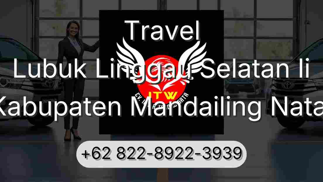 Travel Lubuk Linggau Selatan Ii Kabupaten Mandailing Natal