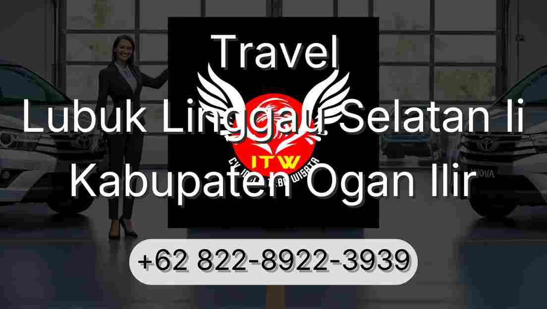 Travel Lubuk Linggau Selatan Ii Kabupaten Ogan Ilir