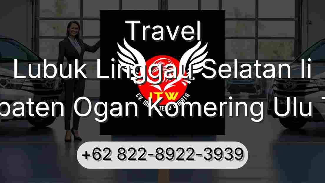 Travel Lubuk Linggau Selatan Ii Kabupaten Ogan Komering Ulu Timur