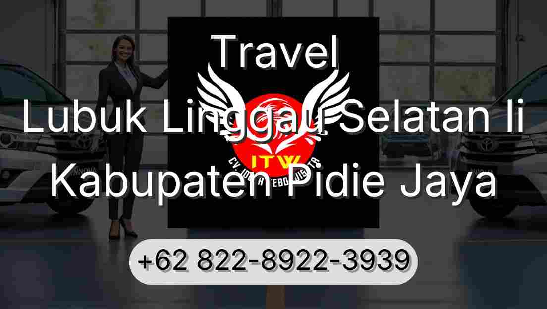 Travel Lubuk Linggau Selatan Ii Kabupaten Pidie Jaya