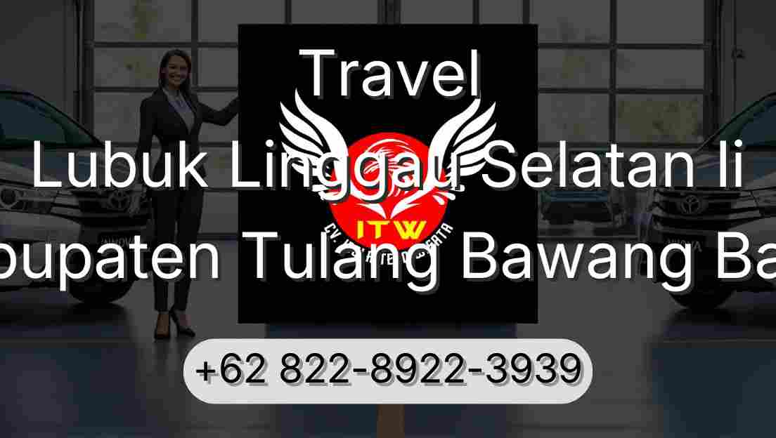 Travel Lubuk Linggau Selatan Ii Kabupaten Tulang Bawang Barat