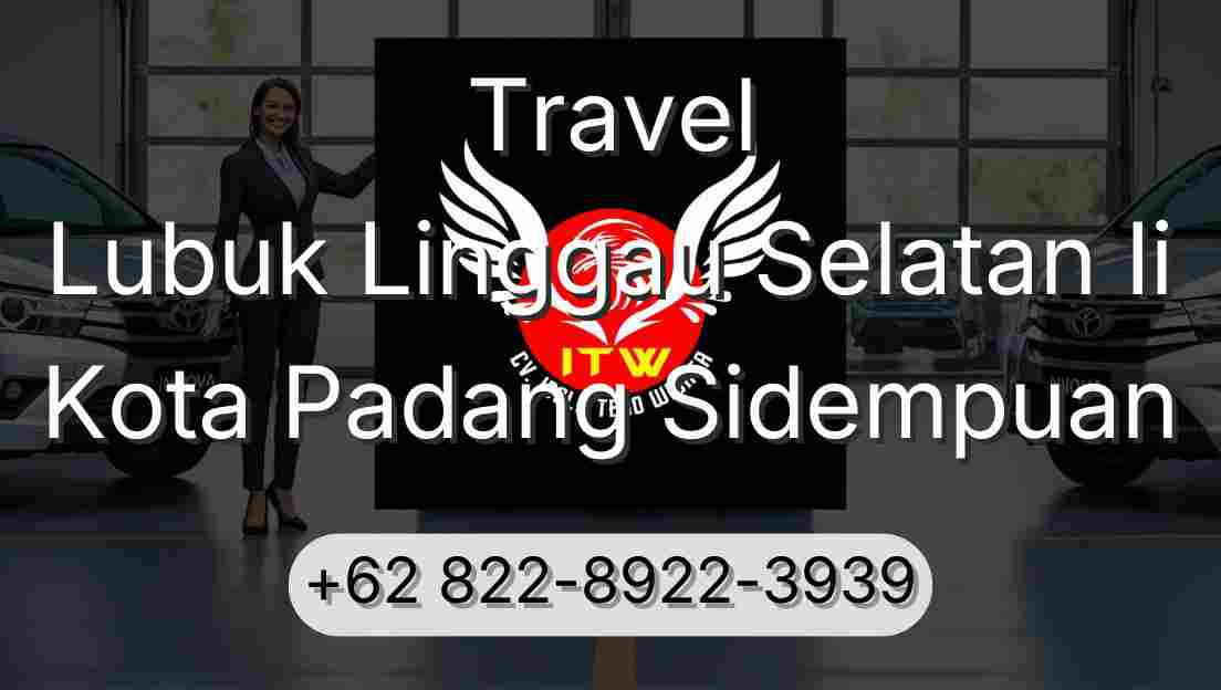 Travel Lubuk Linggau Selatan Ii Kota Padang Sidempuan