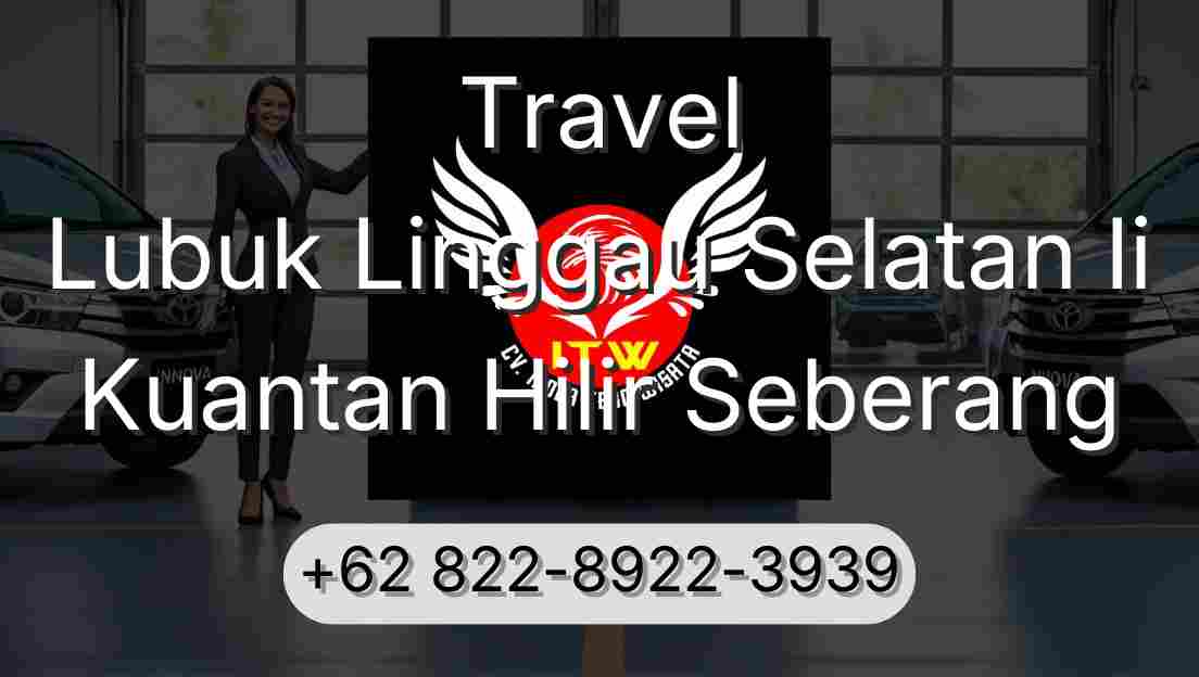 Travel Lubuk Linggau Selatan Ii Kuantan Hilir Seberang
