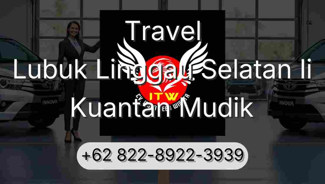 Travel Lubuk Linggau Selatan Ii Kuantan Mudik