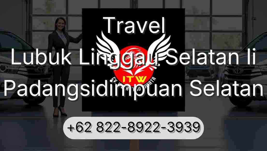 Travel Lubuk Linggau Selatan Ii Padangsidimpuan Selatan