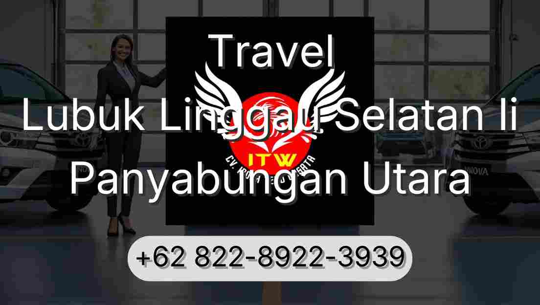 Travel Lubuk Linggau Selatan Ii Panyabungan Utara