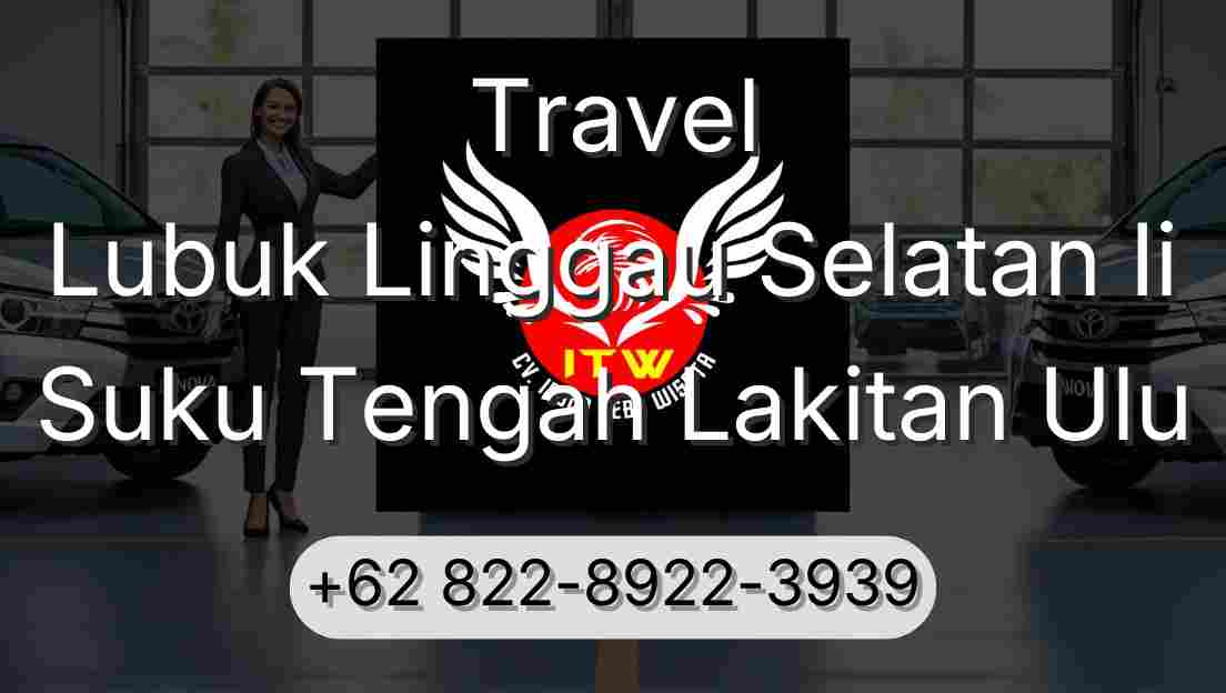 Travel Lubuk Linggau Selatan Ii Suku Tengah Lakitan Ulu