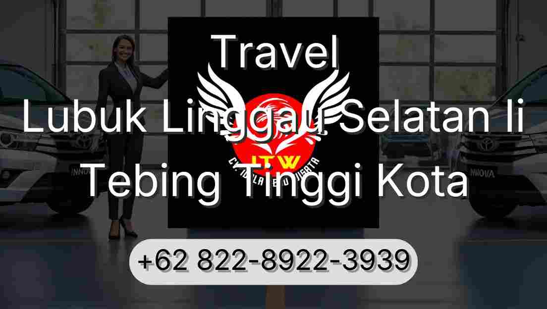 Travel Lubuk Linggau Selatan Ii Tebing Tinggi Kota