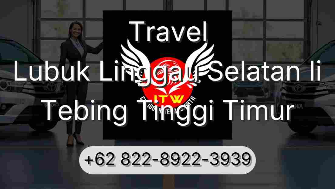 Travel Lubuk Linggau Selatan Ii Tebing Tinggi Timur