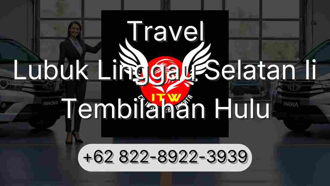 Travel Lubuk Linggau Selatan Ii Tembilahan Hulu