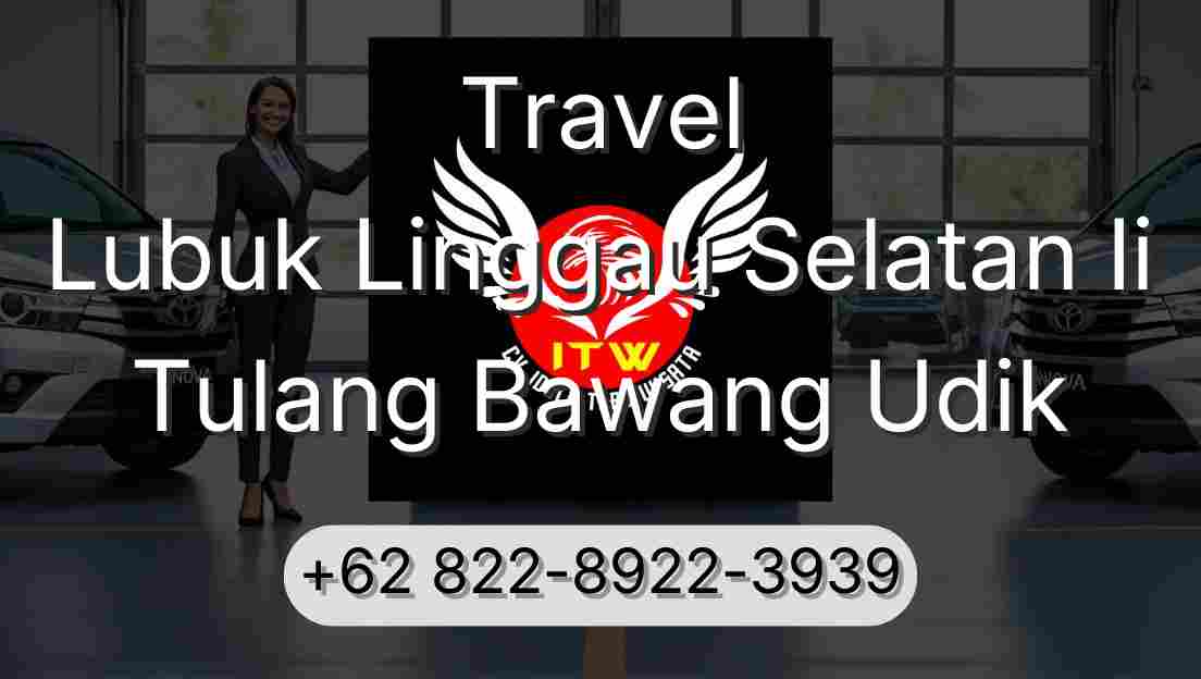 Travel Lubuk Linggau Selatan Ii Tulang Bawang Udik