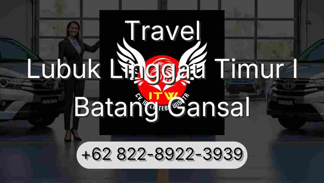 Travel Lubuk Linggau Timur I Batang Gansal